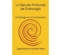 Un Estudio Profundo de Cristología: Cristología en el Cristianismo