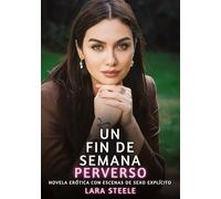 Un Fin de Semana Perverso: Novela Erótica con Escenas de Sexo Explícito - para Adultos