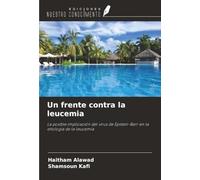 Un frente contra la leucemia: La posible implicación del virus de Epstein-Barr en la etiología de la leucemia