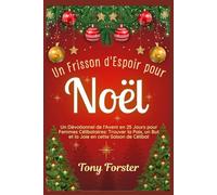 Un Frisson d'Espoir pour Noël: Un Dévotionnel de l'Avent en 25 Jours pour Femmes Célibataires: Trouver la Paix, un But et la Joie en cette Saison de Célibat