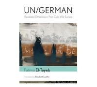 Un/German: Racialized Otherness in Post-Cold War Europe (signale|TRANSFER: German Thought in Translation)