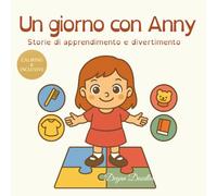 Un giorno con Anny - Storie di apprendimento e divertimento: Un libro per bambini splendidamente illustrato sulle routine, l’autonomia e il ... ... quotidiane e attività per bambini speciali)