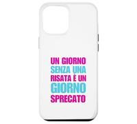 Un Giorno Senza Risata È Giorno Sprecato Case for iPhone 12 Pro Max