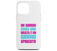 Un Giorno Senza Risata È Giorno Sprecato Case for iPhone 13 Pro Max
