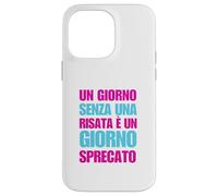 Un Giorno Senza Risata È Giorno Sprecato Case for iPhone 14 Pro Max