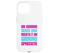 Un Giorno Senza Risata È Giorno Sprecato Case for iPhone 15