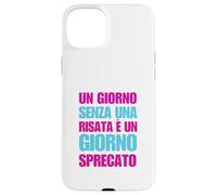 Un Giorno Senza Risata È Giorno Sprecato Case for iPhone 15 Plus