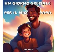 UN GIORNO SPECIALE PER IL MIO PAPA'