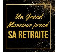 Un Grand Monsieur part à la retraite: Livre d’or & Recueil de témoignages | Pour célébrer une carrière exemplaire, partager des souvenirs mémorables et souhaiter le meilleur pour la suite.