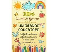 Un grande educatore è difficile da trovare - 100 % Maestra Speciale: Quaderno appunti A5, Regalo Maestre Fine Anno per Insegnanti asilo nido, elementare, scuola materna, infanzia e primaria.