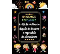 Un grande educatore è difficile da trovare: Quaderno originale per insegnanti di scuola materna, elementare, infanzia o per Natale, compleanno (scuola primaria) | Regalo personalizzato per insegnanti.