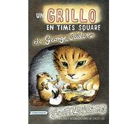 Un Grillo en Times Square: Revised And Updated Edition With Foreword By Stacey Lee: 1 (Chester Cricket and His Friends)