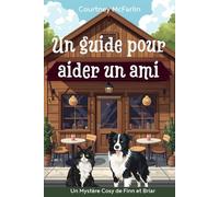Un guide pour aider un ami: Un Mystère Cosy de Finn et Briar