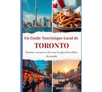 Un Guide Touristique Local de Toronto: Poutine, terrasses et les rues les plus diversifiées du monde