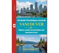 Un Guide Touristique Local de Vancouver: Digues, sushis et montagnes qui touchent la mer