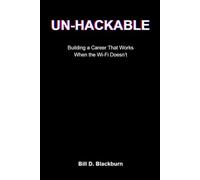 Un-Hackable: Building a Life of Purpose in a Changing World (Legacy Books)