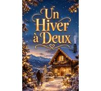 Un Hiver à Deux: Une romance de Noël cosy, tendre et lumineuse, parfaite pour se blottir sous un plaid (Les Romans de Noël de Lylounette)