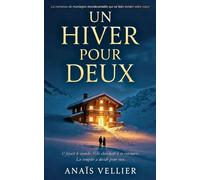UN HIVER POUR DEUX: Il fuyait le monde. Elle cherchait à se retrouver. La tempête a décidé pour eux.