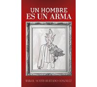 Un hombre es un arma: Poemas para cuando se aprieta el gatillo
