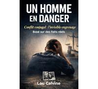 UN HOMME EN DANGER: Conflit conjugal : l’invisible engrenage