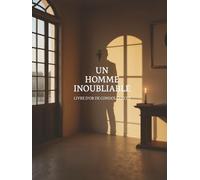 Un homme inoubliable - Livre d’or de condoléances pour funérailles et obsèques | Souvenirs et hommages à un être cher | 120 pages vierges | Format 21 x 28 cm à couverture rigide