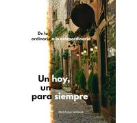 Un hoy, un para siempre: De lo ordinario a lo extraordinario