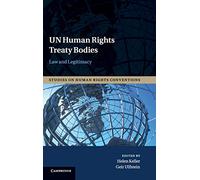 UN Human Rights Treaty Bodies: Law and Legitimacy: 1 (Studies on Human Rights Conventions, Series Number 1)