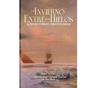 Un invierno entre los hielos y otros relatos emocionantes