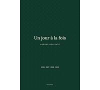 Un jour à la fois: Agenda non daté à dater soi-même - Une page par jour, années 2026 à 2029 - Notes, listes et organisation - 240 pages