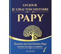 Un jour je lirai ton histoire, Papy: Journal souvenirs à compléter - Raconte-moi ton histoire, Papy - 150 questions guidées pour retracer sa vie et ... à son grand-père pour toute occasion spéciale