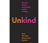 (Un)kind : How Kindness Culture Punishes Women