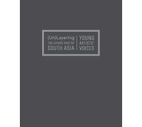 (Un)layering the Future Past of South Asia : Young Artists' Voices