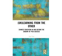 (Un)learning from the Other : Chinese Education in and beyond the Shadow of PISA Success