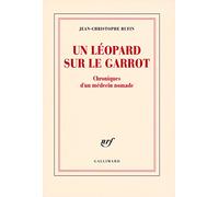 Un léopard sur le garrot: Chroniques d'un médecin nomade