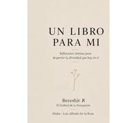 Un Libro Para Mi: Bereshit א - El Umbral de la Conciencia