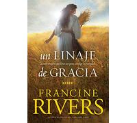 Un Linaje de Gracia: Cinco Historias de Mujeres Que Dios Usó Para Cambiar La Eternidad