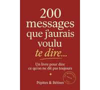 Un livre pour dire ce qu’on ne dit pas toujours: 200 messages poétiques et romantiques à envoyer pour dire "je t’aime" autrement
