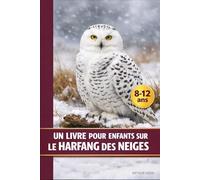 Un livre pour enfants sur le harfang des neiges: Une histoire douce de silence, d’attention et de courage intérieur
