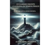 Un llamado Urgente a la Iglesia en Tiempos Finales: El Faro que el mundo necesita (Una travesía devocional)