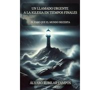 Un llamado Urgente a la Iglesia en Tiempos Finales: El Faro que el mundo necesita (Una travesía devocional)