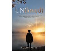 UN (Loved): A journey from feeling unseen and unloved into the boundless grace of God's never-ending love