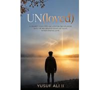 UN (Loved): A journey from feeling unseen and unloved into the boundless grace of God's never-ending love