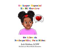 Un Lugar Especial En Mi Cerebro: Un Libro de Brainspotting Para Niños