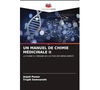 Un Manuel de Chimie Médicinale II: LA CHIMIE À L'ORIGINE DE L'ACTION DES MÉDICAMENTS