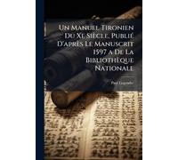 Un Manuel Tironien Du Xe Siècle, PubliÃ(c) D'après Le Manuscrit 1597 a De La Bibliothèque Nationale