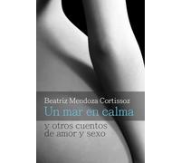 Un mar en calma y otros cuentos de amor y sexo