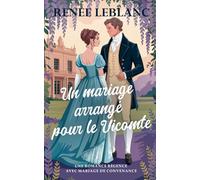 Un mariage arrangé pour le Vicomte: Une romance régence avec un mariage de convenance