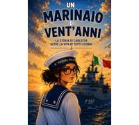 UN MARINAIO DI VENT'ANNI: La storia di CARLOTTA oltre la vita di tutti i giorni