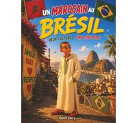 Un Marocain au Brésil - Deux cultures - Une rencontre: Un voyage fascinant à la découverte de l'Amazonie, du Carnaval, de la capoeira, des saveurs et des mots partagés - Avec quiz et coloriages
