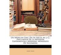 Un Médecin Grec Du Iie Siècle Ap. J.-C.: Précurseur De La Méthode Expérimentale Moderne: Ménodote De Nicomédie